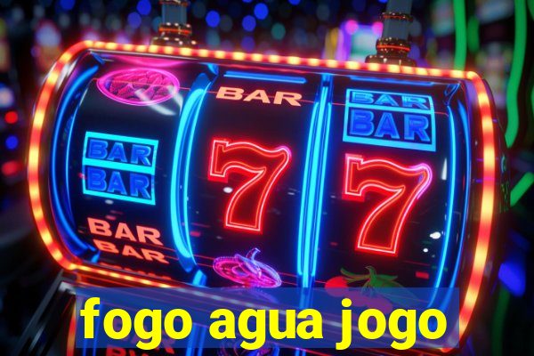 fogo agua jogo